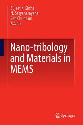 Sinha / Lim / Satyanarayana |  Nano-tribology and Materials in MEMS | Buch |  Sack Fachmedien