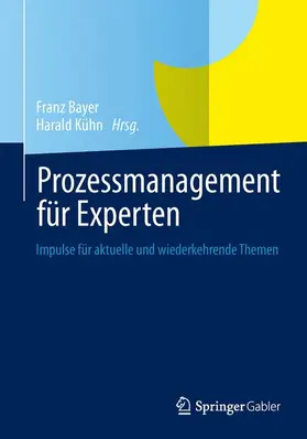 Kühn / Bayer |  Prozessmanagement für Experten | Buch |  Sack Fachmedien