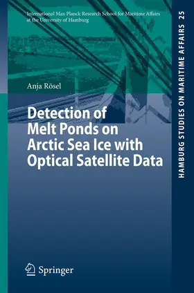 Rösel |  Detection of Melt Ponds on Arctic Sea Ice with Optical Satellite Data | eBook | Sack Fachmedien