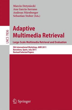 Detyniecki / Stober / García-Serrano |  Adaptive Multimedia Retrieval. Large-Scale Multimedia Retrieval and Evaluation | Buch |  Sack Fachmedien
