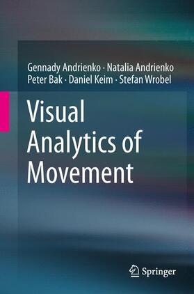 Andrienko / Wrobel / Bak |  Visual Analytics of Movement | Buch |  Sack Fachmedien