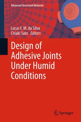 Sato / da Silva |  Design of Adhesive Joints Under Humid Conditions | Buch |  Sack Fachmedien