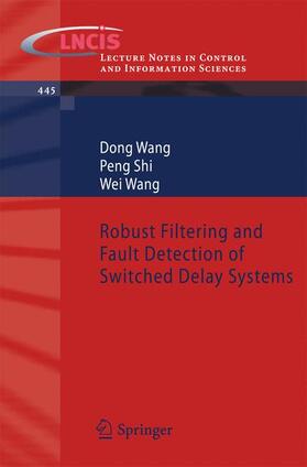 Wang / Shi |  Robust Filtering and Fault Detection of Switched Delay Systems | Buch |  Sack Fachmedien