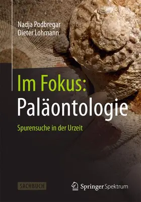 Lohmann / Podbregar |  Im Fokus: Paläontologie | Buch |  Sack Fachmedien