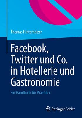 Hinterholzer |  Facebook, Twitter und Co. in Hotellerie und Gastronomie | Buch |  Sack Fachmedien