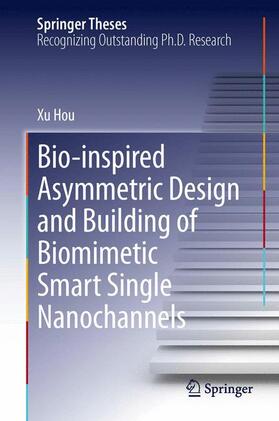 Hou |  Bio-inspired Asymmetric Design and Building of Biomimetic Smart Single Nanochannels | Buch |  Sack Fachmedien
