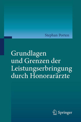 Porten |  Grundlagen und Grenzen der Leistungserbringung durch Honorarärzte | eBook | Sack Fachmedien