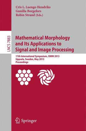 Luengo Hendriks / Strand / Borgefors |  Mathematical Morphology and Its Applications to Signal and Image Processing | Buch |  Sack Fachmedien