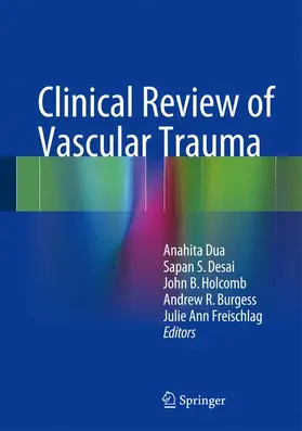 Dua / Desai / Holcomb |  Clinical Review of Vascular Trauma | Buch |  Sack Fachmedien