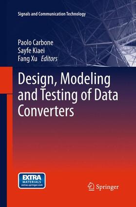 Carbone / Xu / Kiaei |  Design, Modeling and Testing of Data Converters | Buch |  Sack Fachmedien