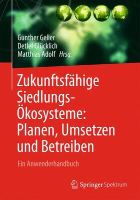 Glücklich / Geller |  Zukunftsfähige Siedlungsökosysteme | Buch |  Sack Fachmedien