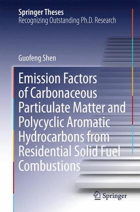 Shen |  Emission Factors of Carbonaceous Particulate Matter and Polycyclic Aromatic Hydrocarbons from Residential Solid Fuel Combustions | Buch |  Sack Fachmedien