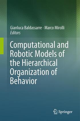 Mirolli / Baldassarre |  Computational and Robotic Models of the Hierarchical Organization of Behavior | Buch |  Sack Fachmedien