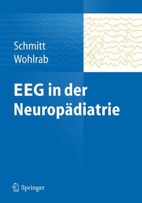 Schmitt / Wohlrab |  EEG in der Neuropädiatrie | Buch |  Sack Fachmedien