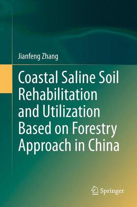 Zhang |  Coastal Saline Soil Rehabilitation and Utilization Based on Forestry Approaches in China | Buch |  Sack Fachmedien