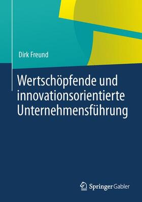 Freund |  Wertschöpfende und innovationsorientierte Unternehmensführung | Buch |  Sack Fachmedien