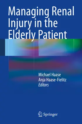 Haase / Haase-Fielitz |  Managing Renal Injury in the Elderly Patient | eBook | Sack Fachmedien