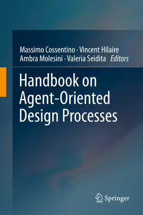 Cossentino / Hilaire / Molesini |  Handbook on Agent-Oriented Design Processes | eBook | Sack Fachmedien