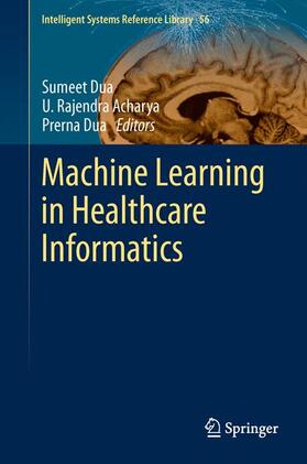 Dua / Acharya |  Machine Learning in Healthcare Informatics | Buch |  Sack Fachmedien