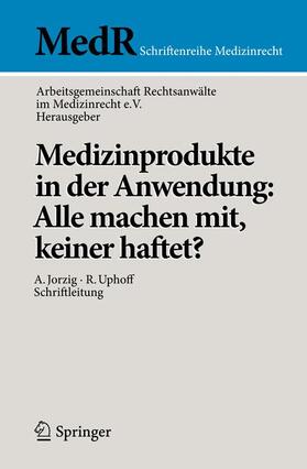 Arbeitsgemeinschaft / Arbeitsgemeinschaft Rechtsanwälte im Medizinrecht e.V. |  Medizinprodukte in der Anwendung: Alle machen mit, keiner haftet? | Buch |  Sack Fachmedien