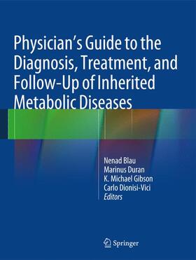 Blau / Duran / Gibson |  Physician's Guide to the Diagnosis, Treatment, and Follow-Up of Inherited Metabolic Diseases | Buch |  Sack Fachmedien