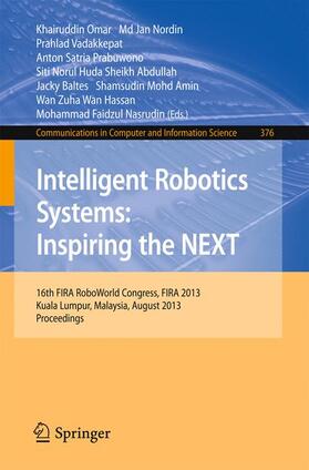 Omar / Nordin / Vadakkepat |  Intelligent Robotics Systems: Inspiring the NEXT | Buch |  Sack Fachmedien