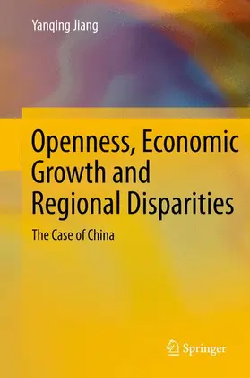 Jiang |  Openness, Economic Growth and Regional Disparities | Buch |  Sack Fachmedien