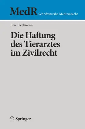 Bleckwenn |  Die Haftung des Tierarztes im Zivilrecht | eBook | Sack Fachmedien