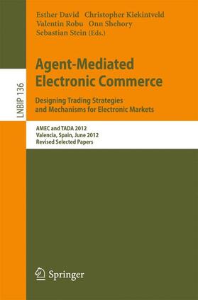 David / Kiekintveld / Stein |  Agent-Mediated Electronic Commerce. Designing Trading Strategies and Mechanisms for Electronic Markets | Buch |  Sack Fachmedien
