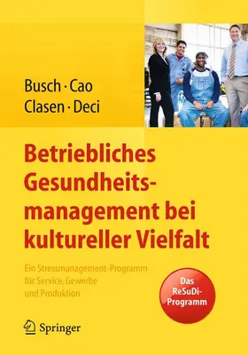 Busch / Deci / Cao |  Betriebliches Gesundheitsmanagement bei kultureller Vielfalt | Buch |  Sack Fachmedien