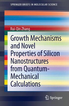 Zhang |  Growth Mechanisms and Novel Properties of Silicon Nanostructures from Quantum-Mechanical Calculations | Buch |  Sack Fachmedien