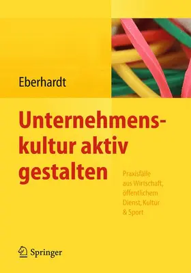 Eberhardt |  Unternehmenskultur aktiv gestalten | Buch |  Sack Fachmedien