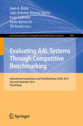 Botia / Alvarez-Garcia / Riedel |  Evaluating AAL Systems Through Competitive Benchmarking | Buch |  Sack Fachmedien