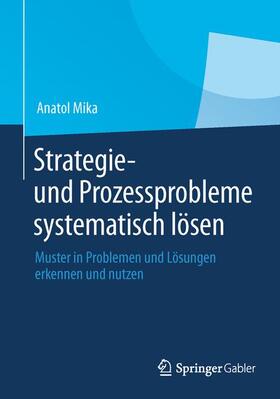 Mika |  Strategie- und Prozessprobleme systematisch lösen | Buch |  Sack Fachmedien