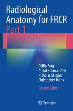 Borg / Alvi / Skipper |  Radiological Anatomy for FRCR Part 1 | Buch |  Sack Fachmedien