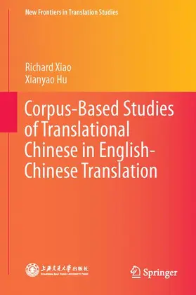 Hu / Xiao |  Corpus-Based Studies of Translational Chinese in English-Chinese Translation | Buch |  Sack Fachmedien