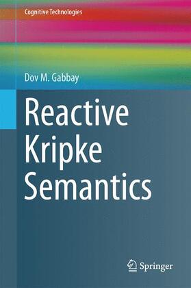 Gabbay |  Reactive Kripke Semantics | Buch |  Sack Fachmedien