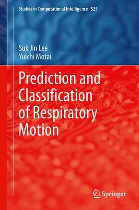 Motai / Lee |  Prediction and Classification of Respiratory Motion | Buch |  Sack Fachmedien