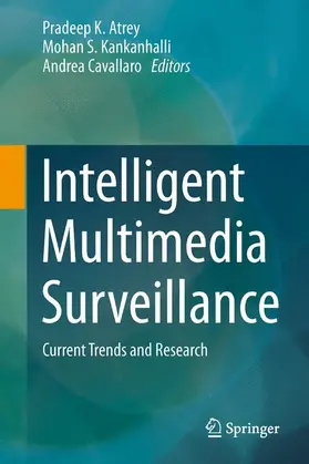 Atrey / Cavallaro / Kankanhalli |  Intelligent Multimedia Surveillance | Buch |  Sack Fachmedien