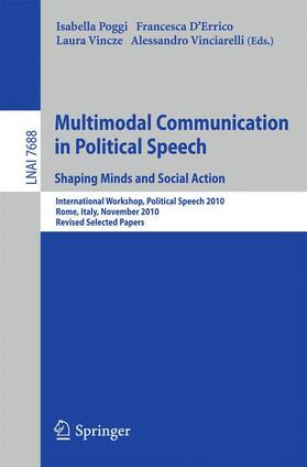 Poggi / Vinciarelli / D’Errico |  Multimodal Communication in Political Speech Shaping Minds and Social Action | Buch |  Sack Fachmedien