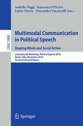 Poggi / D’Errico / Vincze |  Multimodal Communication in Political Speech Shaping Minds and Social Action | eBook | Sack Fachmedien