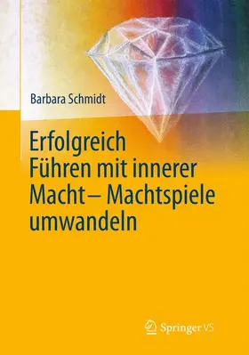 Schmidt |  Erfolgreich führen mit innerer Macht - Machtspiele umwandeln | Buch |  Sack Fachmedien