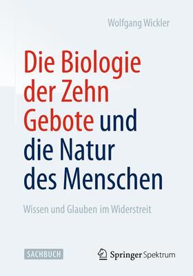 Wickler |  Die Biologie der Zehn Gebote und die Natur des Menschen | Buch |  Sack Fachmedien