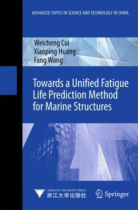 Cui / Huang / Wang |  Towards a Unified Fatigue Life Prediction Method for Marine Structures | Buch |  Sack Fachmedien