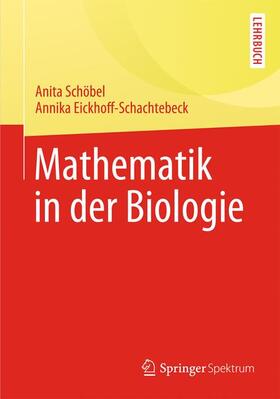 Schöbel / Eickhoff-Schachtebeck |  Mathematik in der Biologie | Buch |  Sack Fachmedien