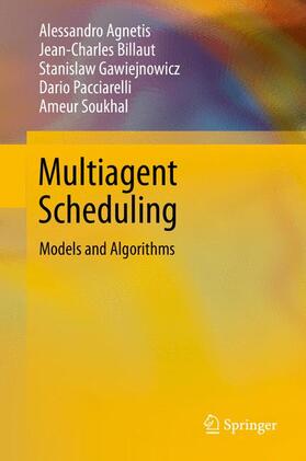Agnetis / Billaut / Soukhal |  Multiagent Scheduling | Buch |  Sack Fachmedien