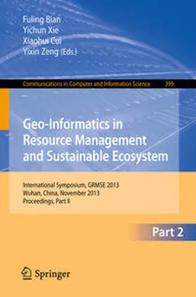 Bian / Xie / Cui |  Geo-Informatics in Resource Management and Sustainable Ecosystem | eBook | Sack Fachmedien