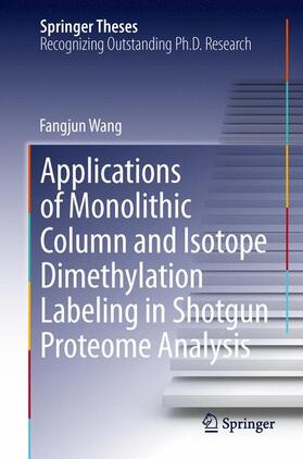 Wang |  Applications of Monolithic Column and Isotope Dimethylation Labeling in Shotgun Proteome Analysis | Buch |  Sack Fachmedien