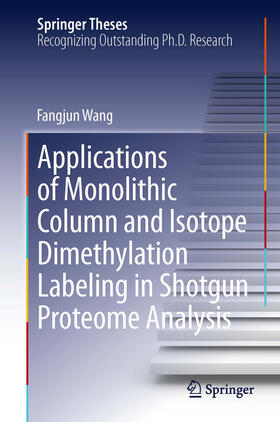 Wang |  Applications of Monolithic Column and Isotope Dimethylation Labeling in Shotgun Proteome Analysis | eBook | Sack Fachmedien