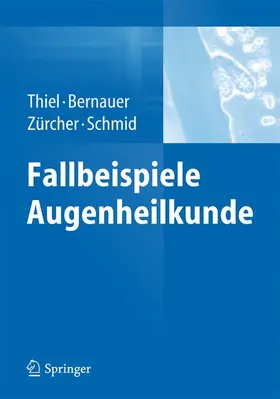 Thiel / Schmid / Bernauer |  Fallbeispiele Augenheilkunde | Buch |  Sack Fachmedien